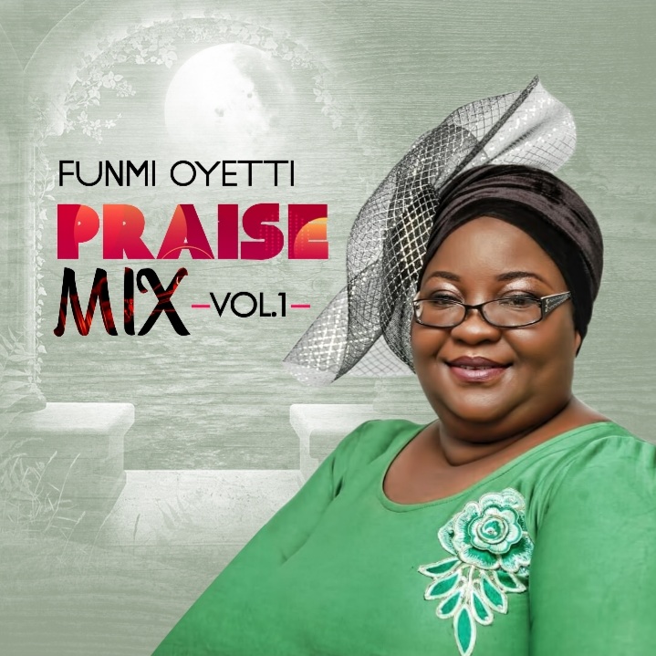 Funmi Oyetti Drops New Album 'Praise Mix, Vol. 1'