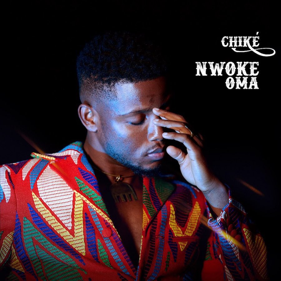 New Video: Chiké - Nwoke Oma