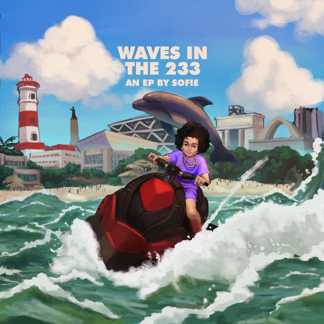 Sofie Paints a Vivid Portrait of Ghana’s Essence with new EP “Waves in the 233”