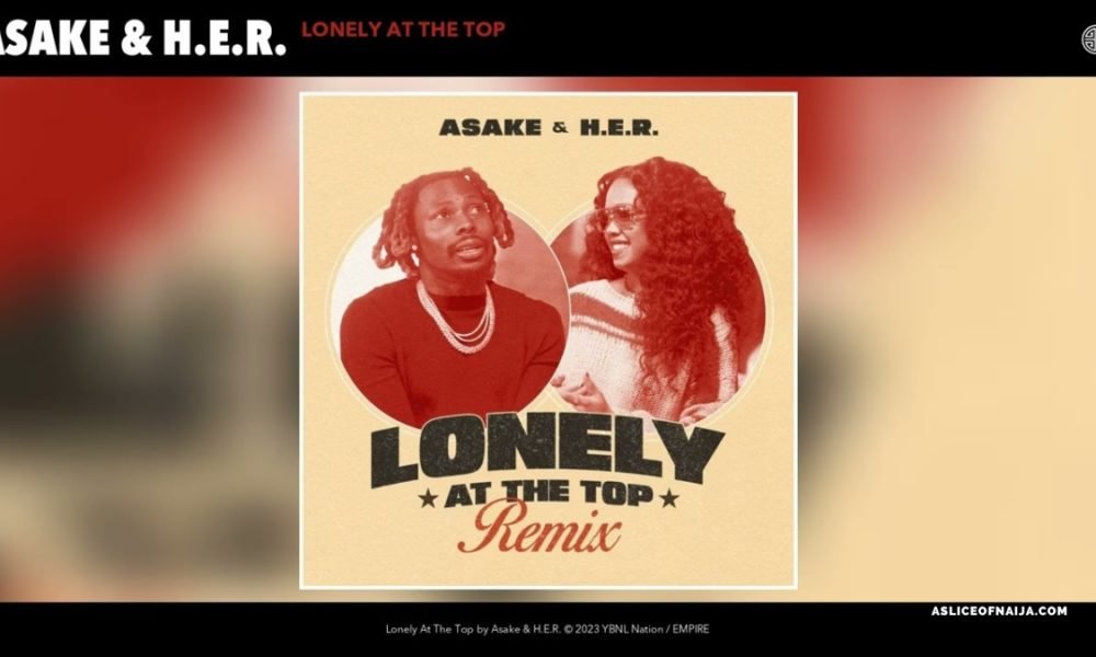 Asake and H.E.R. Drop Remix of Lonely At The Top (1)