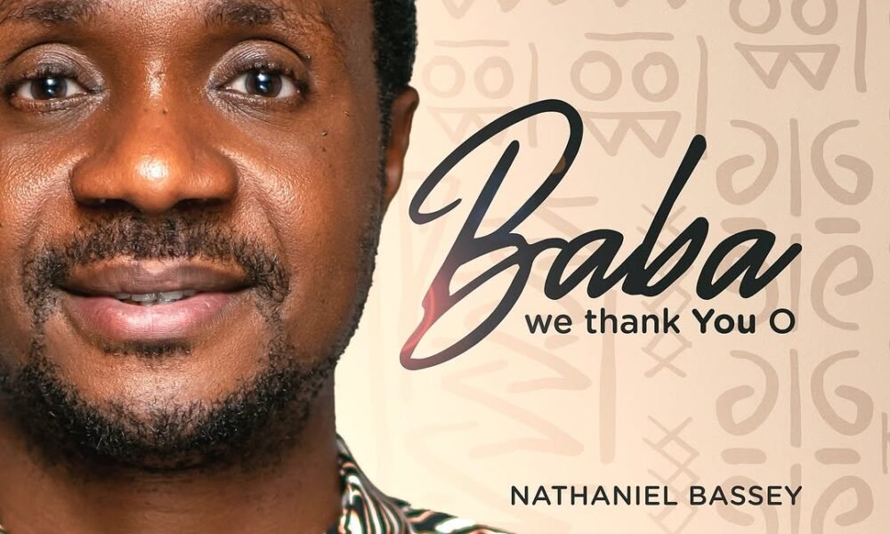 Nathaniel Bassey Ushers in 2025 with New Anthem “Baba We Thank You O”